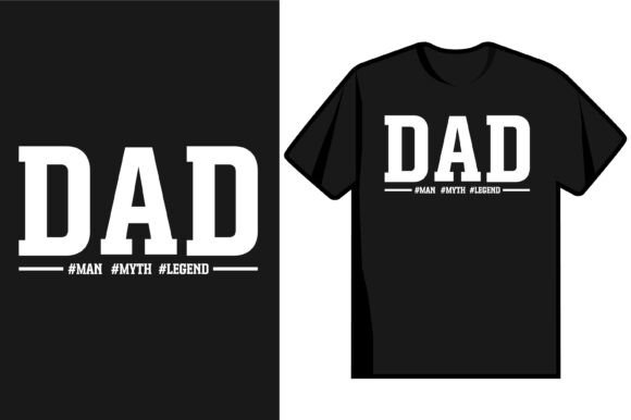 Dad Man Myth Legend Graphics and T-Shirt Designs Review