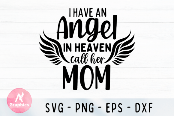 I Have an Angel in Heaven Call Him Mom Graphics and T-Shirt Designs