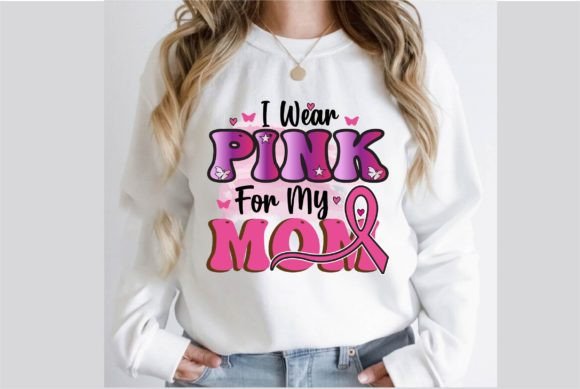 I Wear Pink for My Mom Sublimation Graphics and T-Shirt Designs