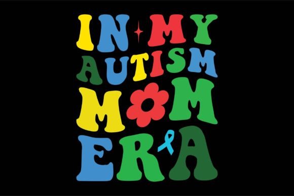 In My Autism Mom Era Graphics and T-Shirt Designs Review
