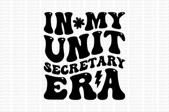 In My Unit Secretary Era Graphics and T-Shirt Designs