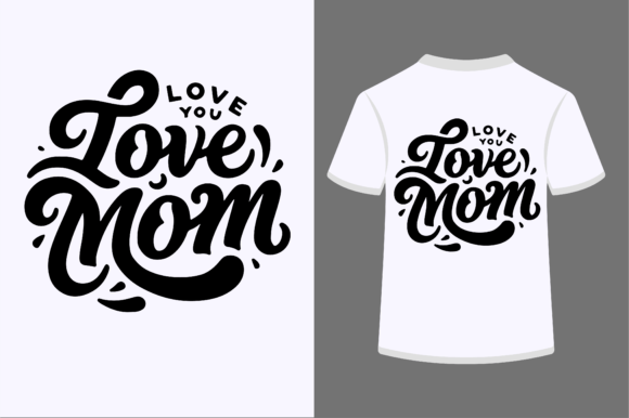 Love You Mom T-shirt Design: Graphics and T-Shirt Designs Review