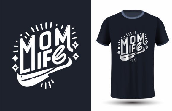 Mom Life T-shirt Design for Mothers Day Graphics