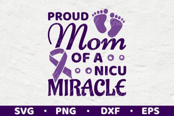 Prematurity, Proud Mom of a Nicu Miracle Graphics and Illustrations