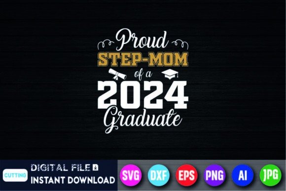 Proud Step-mom of a 2024 Graduate Shirt Graphics and T-Shirt Designs