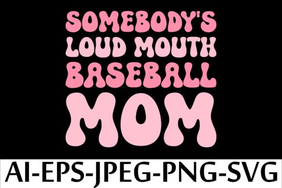 SOMEBODY S LOUD MOUTH BASEBALL MOM Graphics and T-Shirt Designs Review