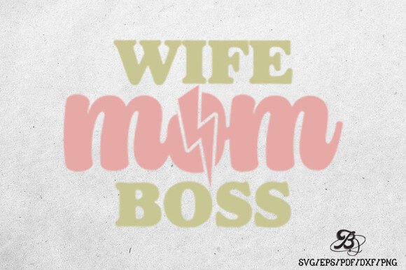 Wife Mom Boss Mothers Day Sublimation Graphics and T-Shirt Designs